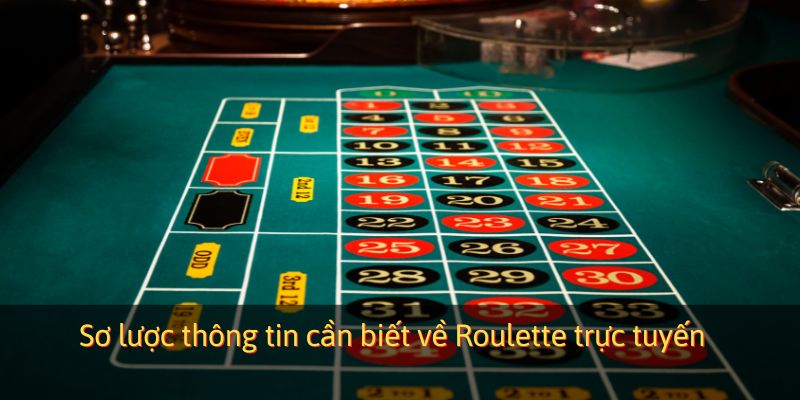 Sơ lược thông tin cần biết về Roulette trực tuyến